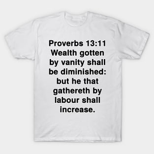 Proverbs 13:11  King James Version (KJV) Bible Verse Typography T-Shirt